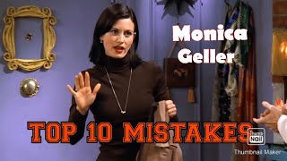 Monica Geller- TOP 10 Mistakes she made on the show