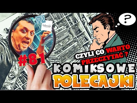 Komiksowe polecajki #81 - Czyli co warto przeczytać ?