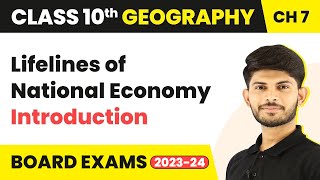 Lifelines of National Economy - Introduction | Class 10 Geography Chapter 7 (2023-24)