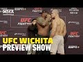UFC Wichita Preview Show - MMA Fighting