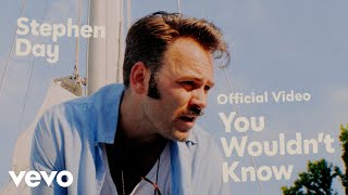 Stephen Day – You Wouldn’t Know (Official Music Video)