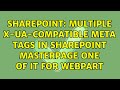 Sharepoint Multiple X UA Compatible Meta Tags In SharePoint Masterpage One Of It For Webpart