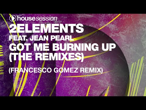 2elements feat. Jean Pearl - Got Me Burning Up (Francesco Gomez Remix)