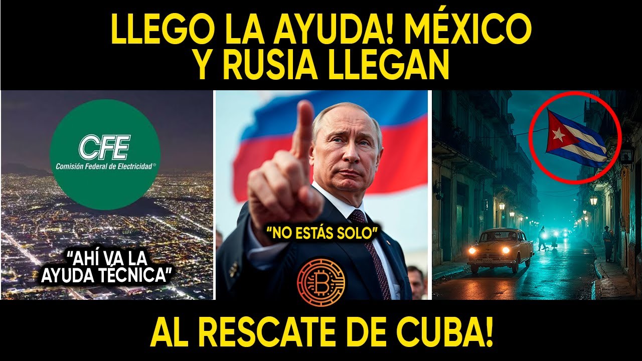 LLEGO LA AYUDA! MÉXICO Y RUSIA LLEGAN AL RESCATE DE CUBA!