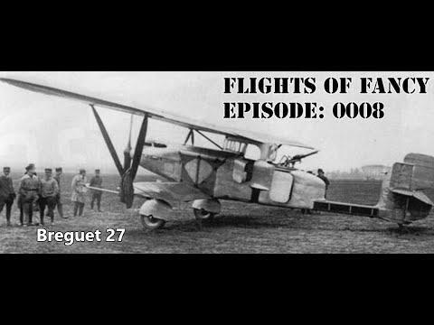 Flights of Fancy Podcast - Episode 0008 (Breguet 27)