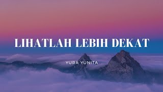 Download lagu Yura Yunita - Lihatlah Lebih Dekat mp3 Download lagu Yura Yunita - Lihatlah Lebih Dekat mp3