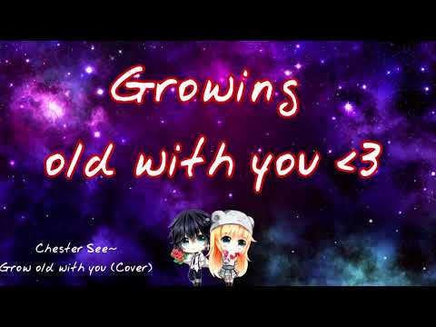 Grow Old With You - Chester See