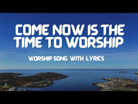 Come, Now Is The Time To Worship - Phillips, Craig & Dean