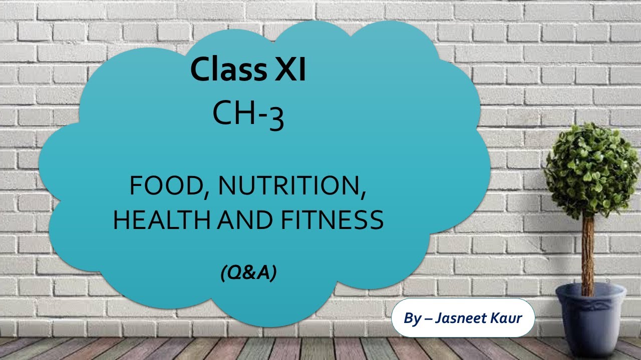 Food, Nutrition, Health And Fitness | Home Science | Chapter 3 Q&A | Class XI CBSE | NCERT