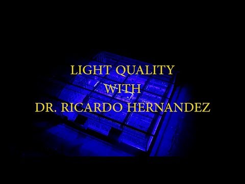 Light Quality with Dr. Ricardo Hernandez (Full Interview)