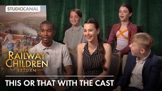 The cast of THE RAILWAY CHILDREN RETURN play This or That