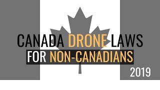 Canada Drone Laws | For Non Canadians