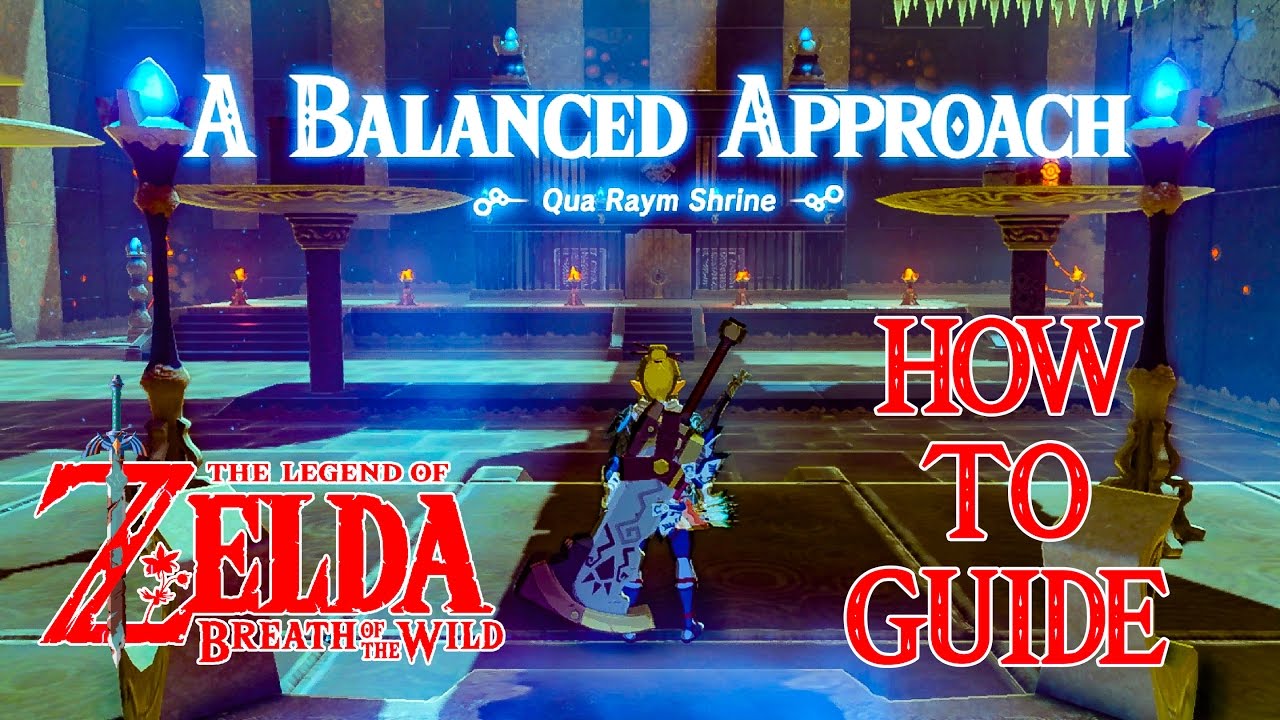HOW TO DO A BALANCED APPROACH - QUA RAYM SHRINE GUIDE - ZELDA BREATH OF THE WILD - NINTENDO SWITCH
