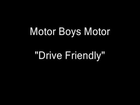 Motor Boys Motor - Drive Friendly [HQ Audio]