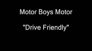 Motor Boys Motor - Drive Friendly [HQ Audio]