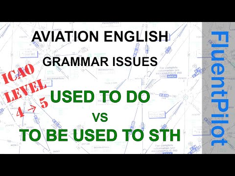 Aviation English. Grammar Issues - USED TO DO vs TO BE USED TO STH - ICAO level 4-5. FluentPilot.RU