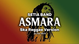 Download lagu ASMARA - Setia Band ( Ska Reggae Version ) mp3