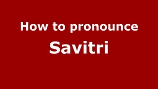 How to pronounce Savitri
