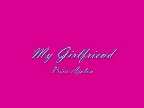 My Girlfriend - Prins Ajalon