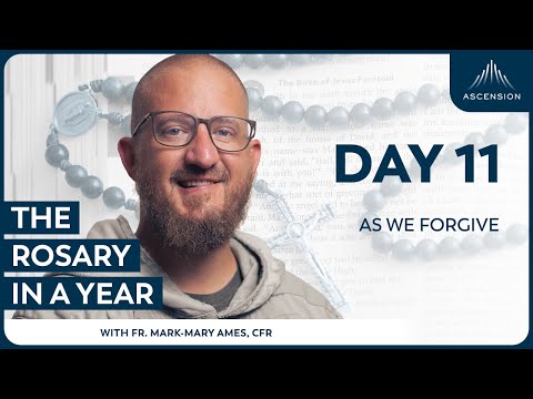 Day 11: As We Forgive — The Rosary in a Year (with Fr. Mark-Mary Ames)