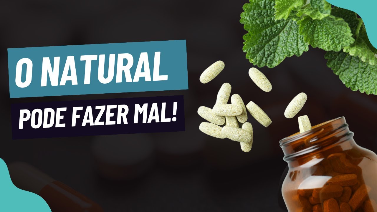 O Natural pode fazer mal