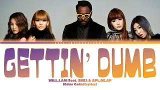 will.i.am (feat. 2NE1 &amp; apl.de.ap) – &#39;Gettin’ Dumb Lyrics&#39; [Color Coded Lyrics]
