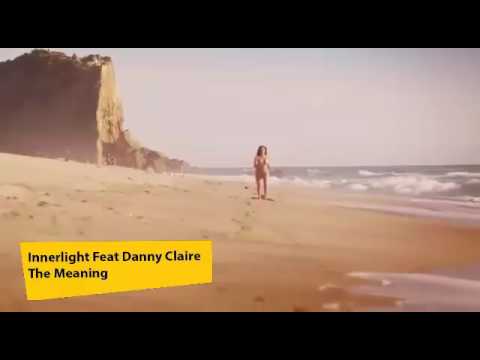 The Meaning - Innerlight Feat Denny Claire