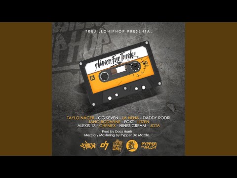 Nunca Fue Tarde (feat. Trujillohiphop, JOTA, Litzen, OG Seven, Daddy Pr, Fox T, Jano Bonafide,...