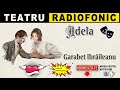 Garabet Ibrăileanu Adela Teatru Radiofonic