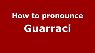 How to pronounce Guarraci