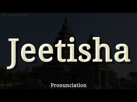 How to Pronounce Jeetisha