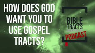 How Does god Want You To Use Gospel Tracts?