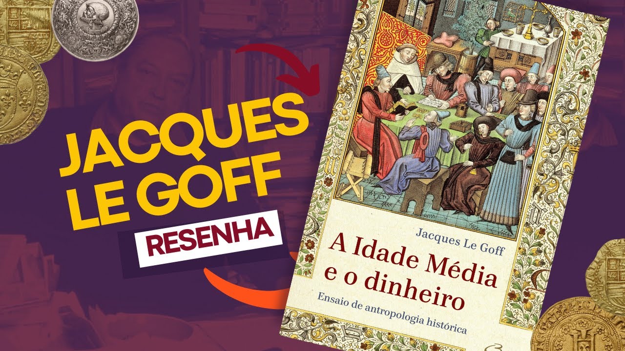 A Idade Média e o Dinheiro, Jacques Le Goff | Resenha
