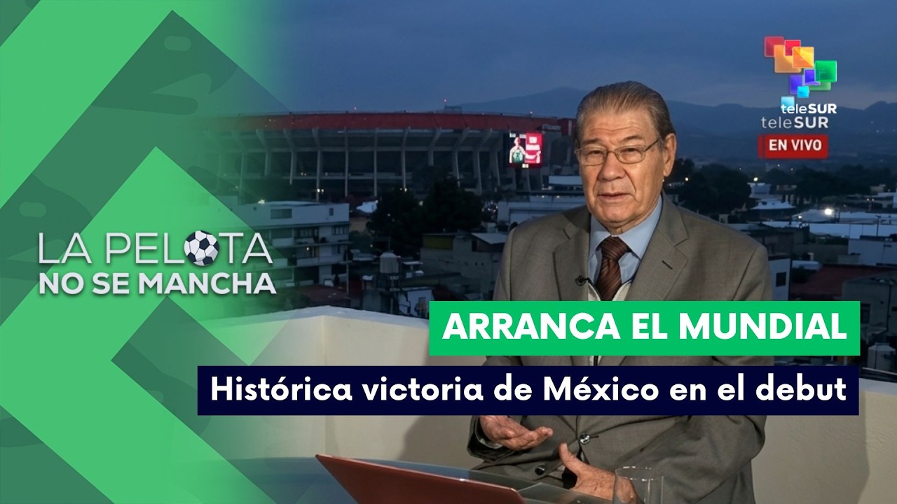 LA PELOTA NO SE MANCHA | El romanticismo del fútbol y la apertura del Mundial 12-06-2026