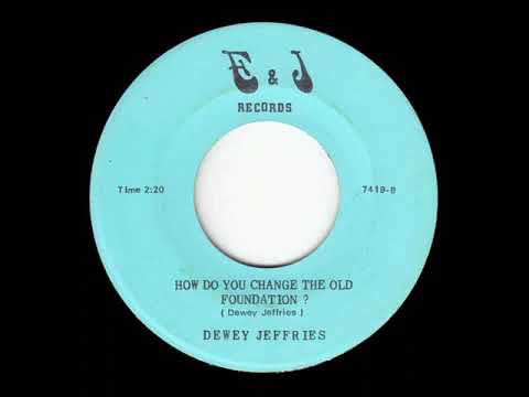 Dewey Jeffries - How Do You Change The Old Foundation? (1974)