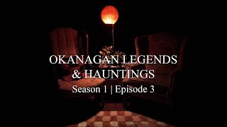 Okanagan Legends and Hauntings S1 Ep 03
