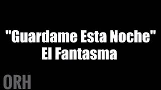 El Fantasma -Guardame Esta Noche (Letra)