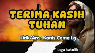 Download lagu TERIMA KASIH TUHAN || LAGU KATOLIK || Arr,Lirik : Kanis Ceme Lg mp3
