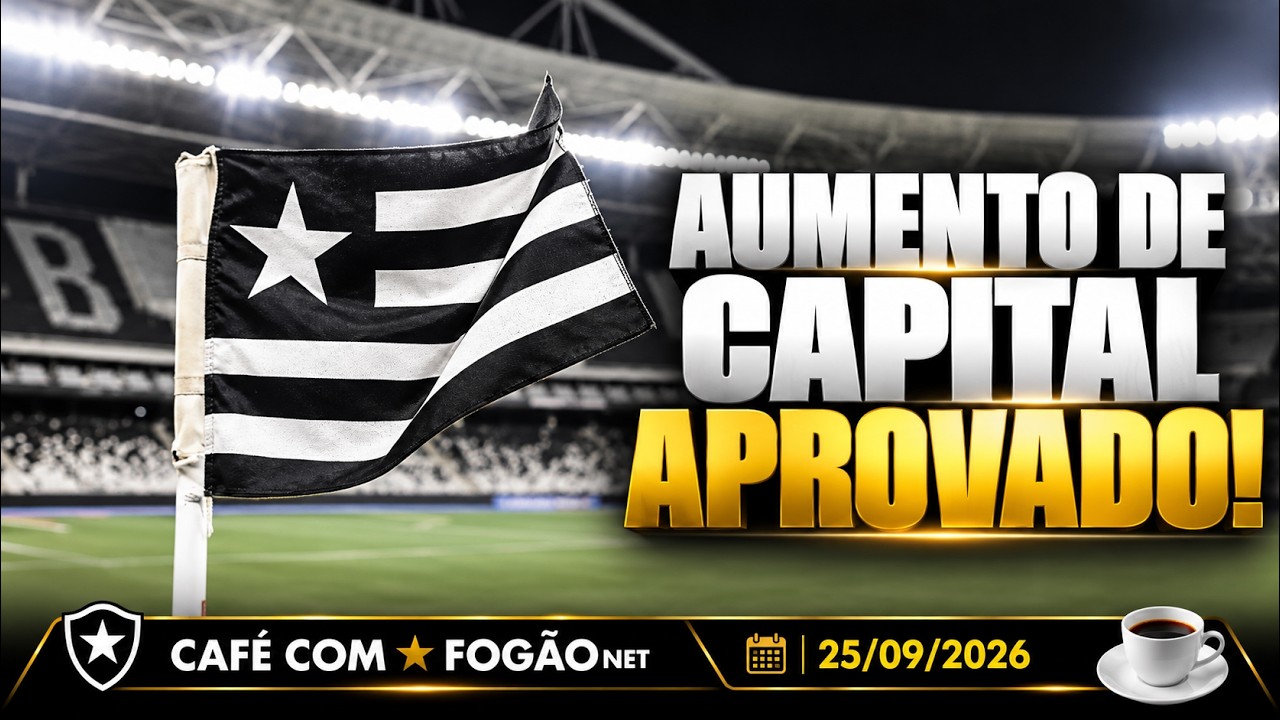 LIVE CAFÉ COM FOGÃONET | Botafogo aprova aumento de capital em AGE; Domingos Andrade é testado por Tite