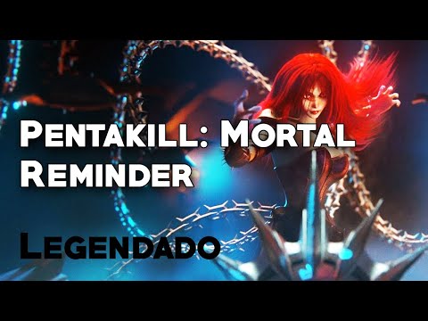 PENTAKILL -  MORTAL REMINDER Legendado / Tradução | League Of Legends