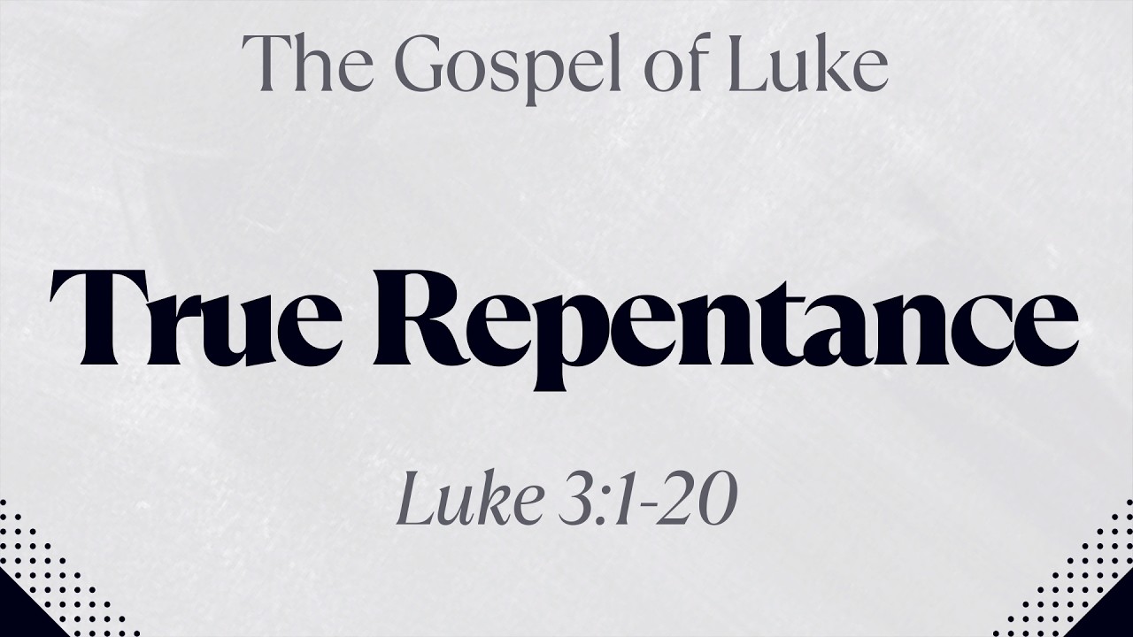 True Repentance - Luke 3:1-20