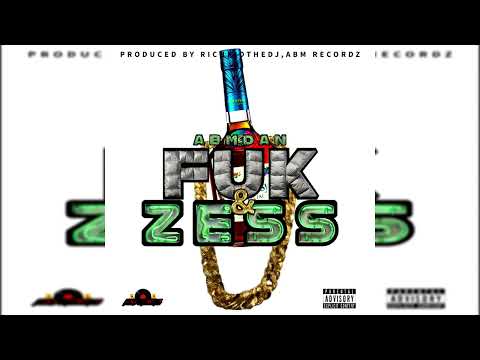 ABM Dan - Fuk & Zess ( Audio ) Prod. #Richkidthedj , #ABMRecordz