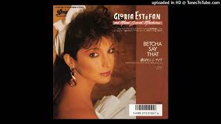 Gloria Estefan &amp; Miami Sound Machine - Betcha Say That (Dub Version)