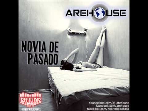 Arehouse - Novia De Pasado (HQ)