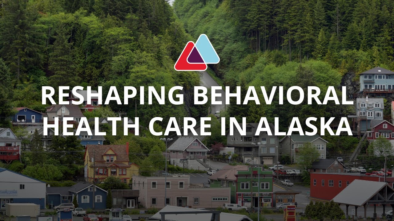 Reshaping Behavioral Health in Alaska: Part 1