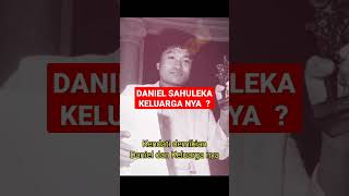 Download lagu DANIEL SAHULEKA ‼️ KELUARGA NYA ⁉️ mp3