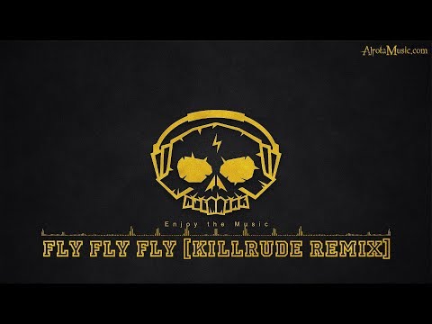 Fly Fly Fly [Killrude Remix] by Johan Glössner - [Electro, Dance Music]