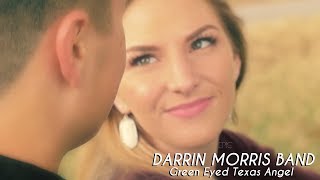 Darrin Morris Band - Green Eyed Texas Angel