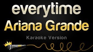 Ariana Grande - everytime (Karaoke Version)