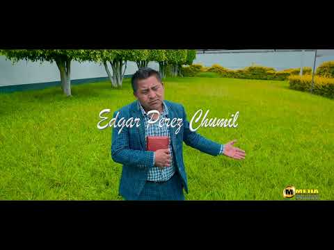 OH DIOS ES BUENO EDGAR PEREZ CHUMIL